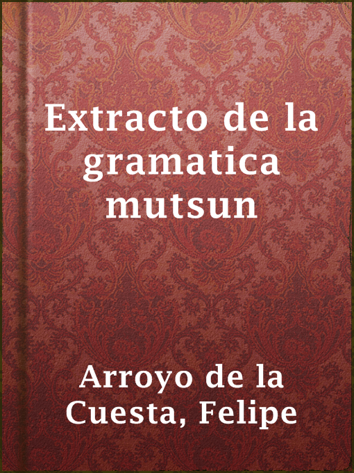 Title details for Extracto de la gramatica mutsun by Felipe Arroyo de la Cuesta - Wait list